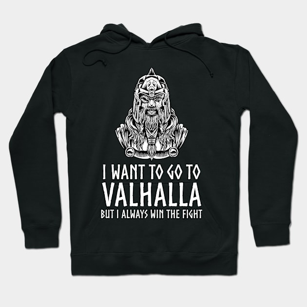 Viking Mythology - I Want To Go To Valhalla - Odin Paganism Hoodie by Styr Designs